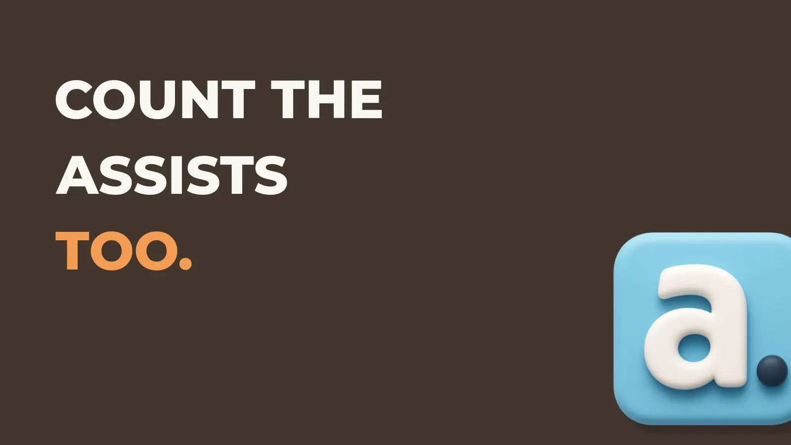 Ecommerce marketing poster reading Count the assists too. with the Anata marketing product icon