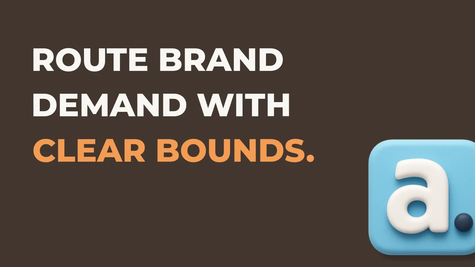 Ecommerce marketing poster reading Route brand demand with clear bounds. with the Anata marketing product icon