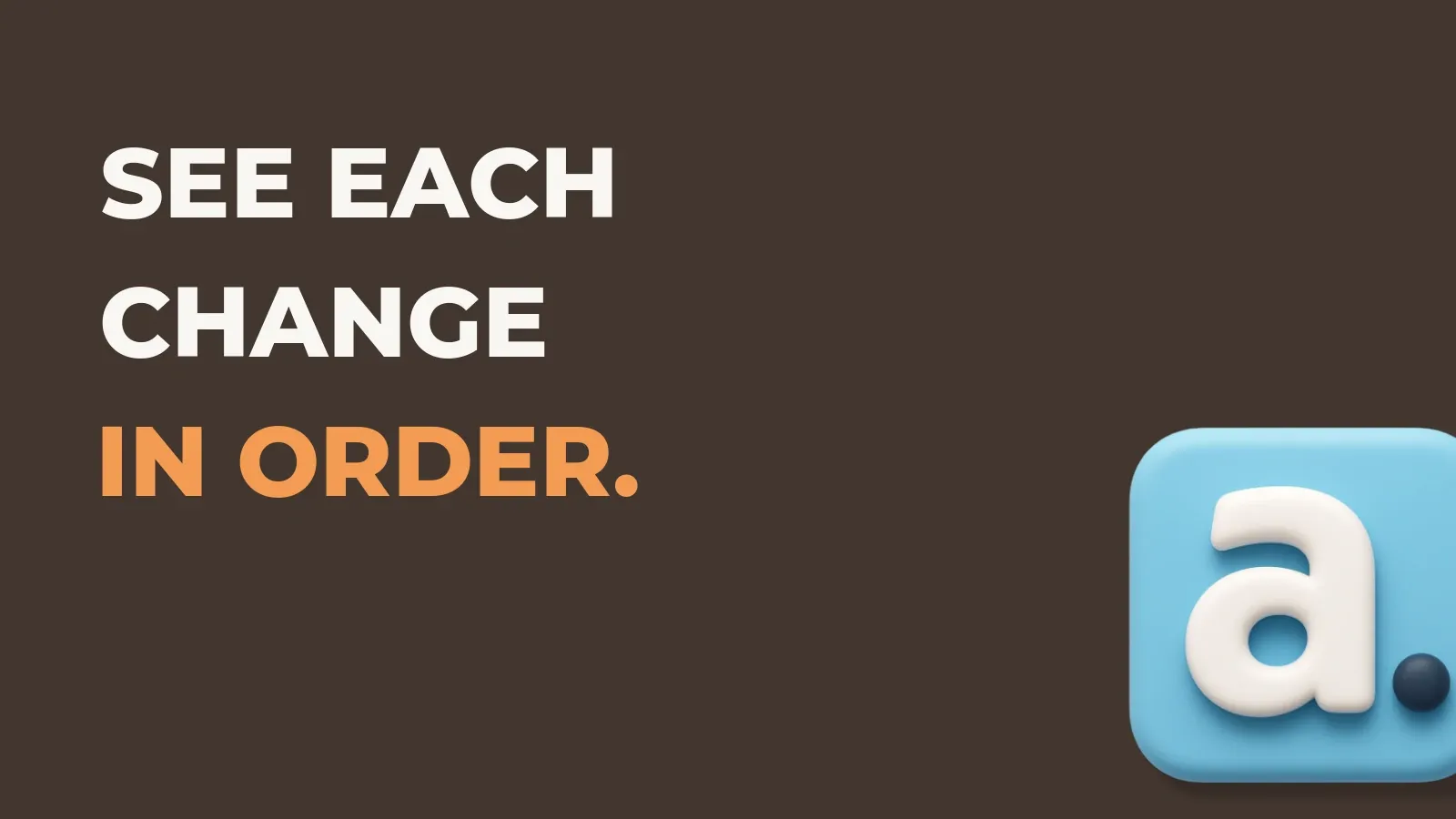 Ecommerce marketing poster reading See each change in order. with the Anata marketing product icon