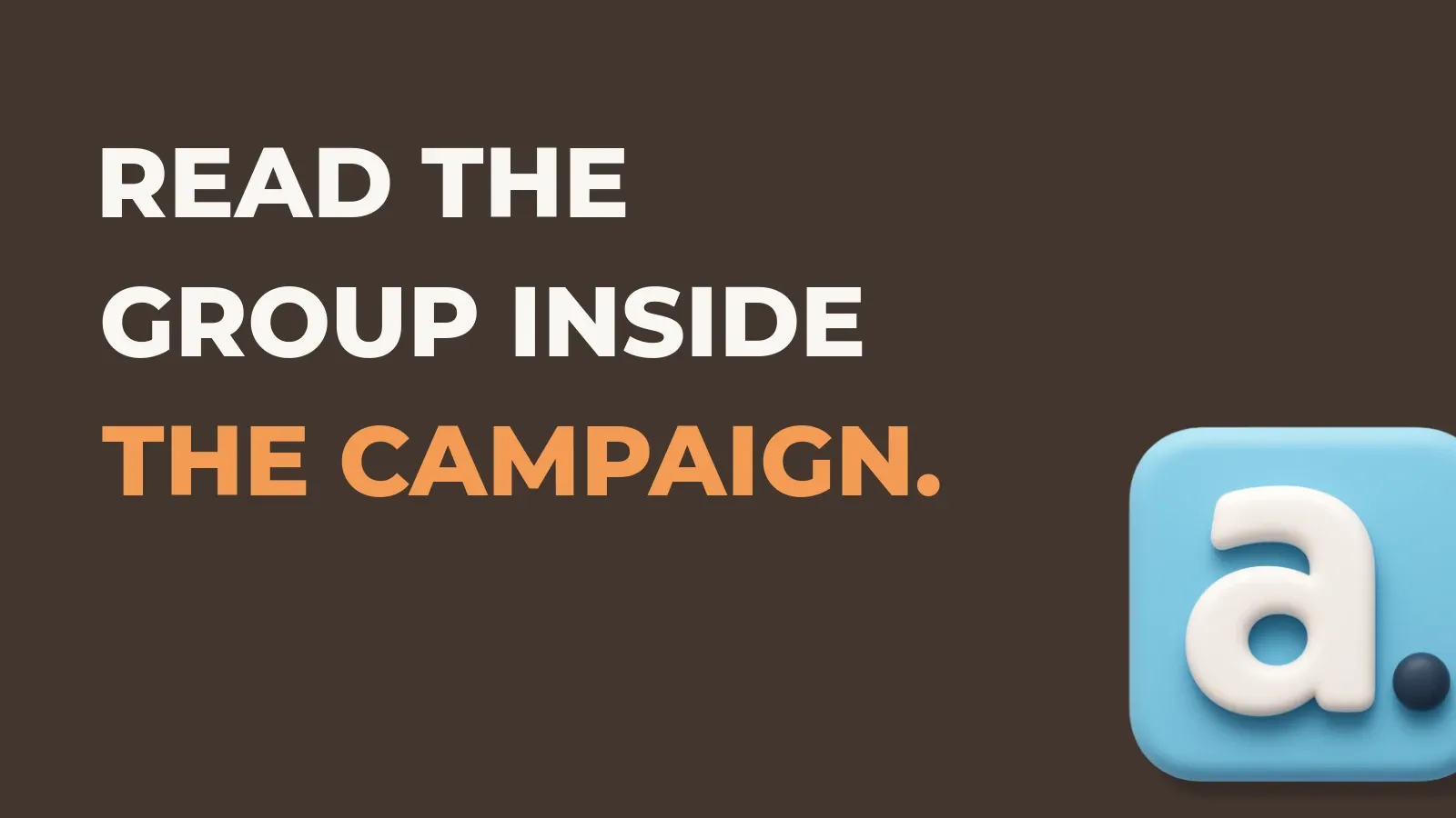 Ecommerce marketing poster reading Read the group inside the campaign. with the Anata marketing product icon