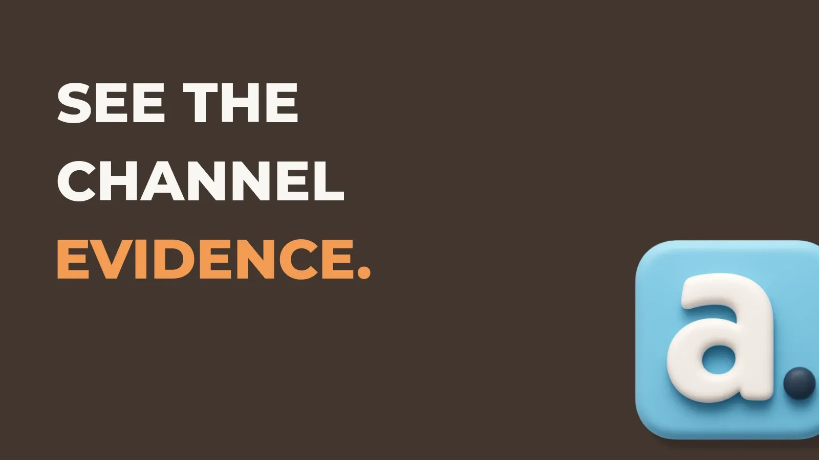 Ecommerce marketing poster reading See the channel evidence. with the Anata marketing product icon