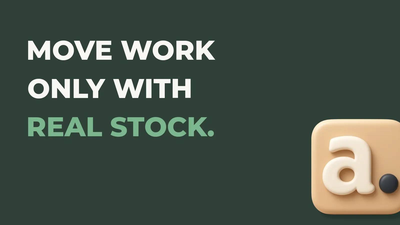 Fulfillment operations poster reading Move work only with real stock. with the Anata Fulfillment product icon