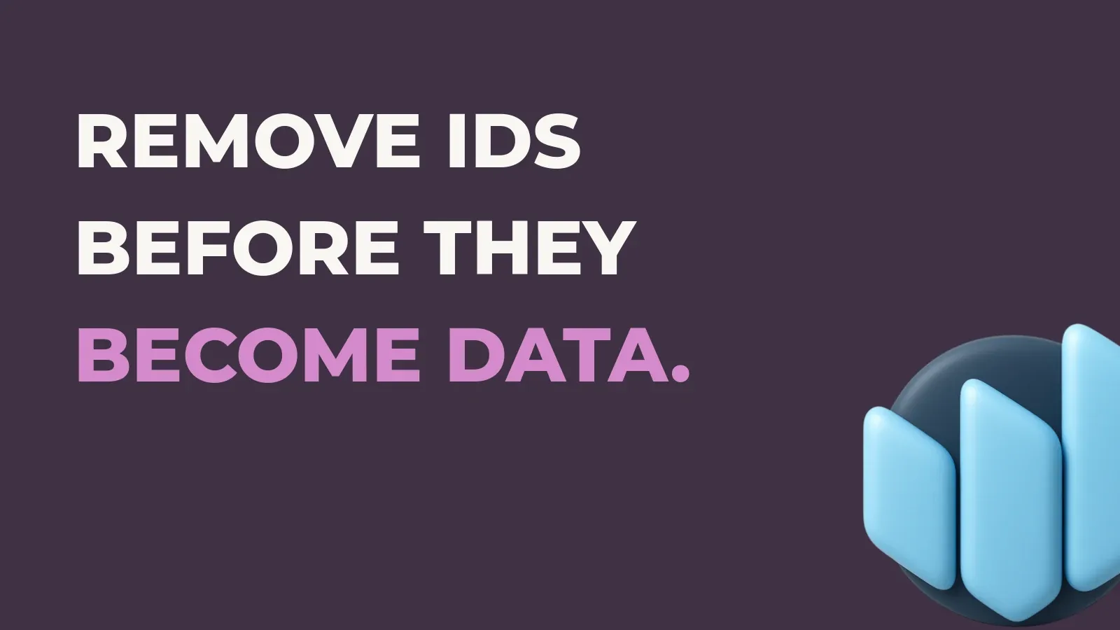 Anata Intelligence poster reading Remove IDs before they become data. with the Anata Intelligence product icon