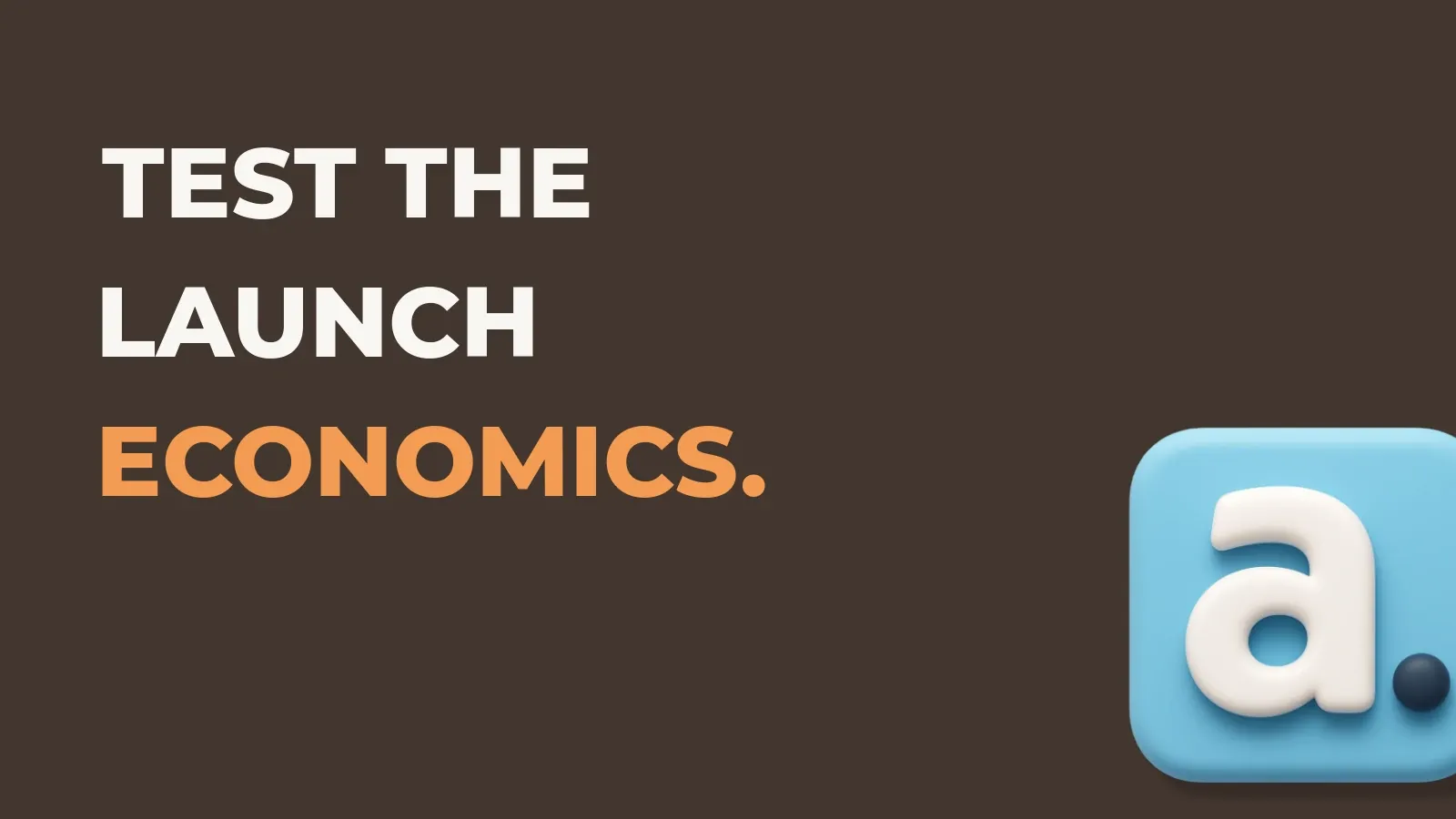 Ecommerce marketing poster reading Test the launch economics. with the Anata marketing product icon