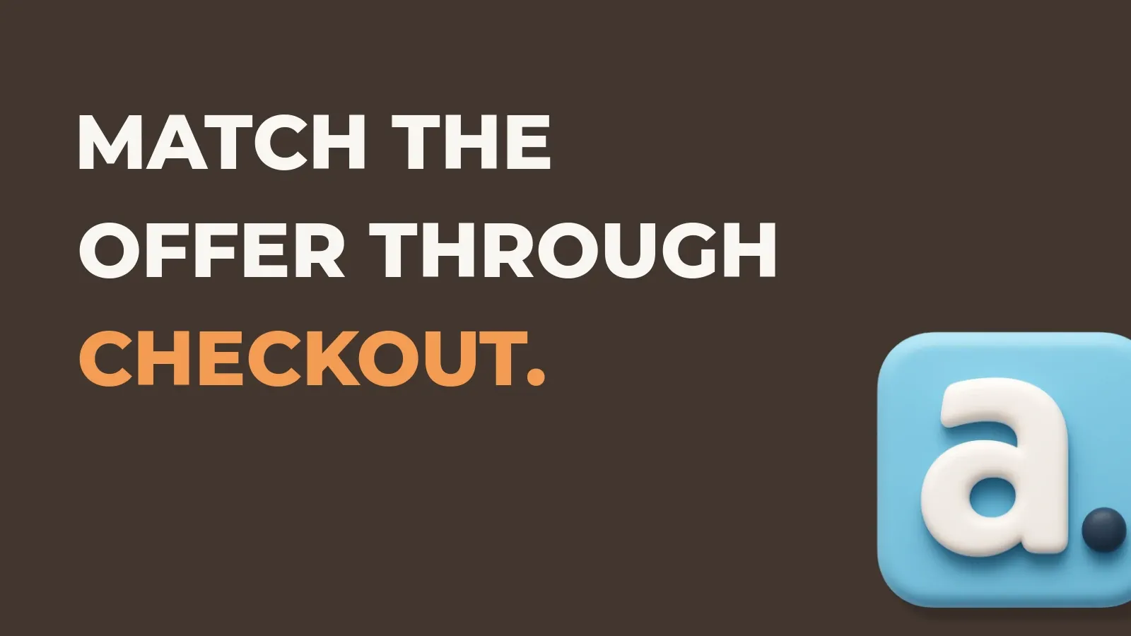 Ecommerce marketing poster reading Match the offer through checkout. with the Anata marketing product icon