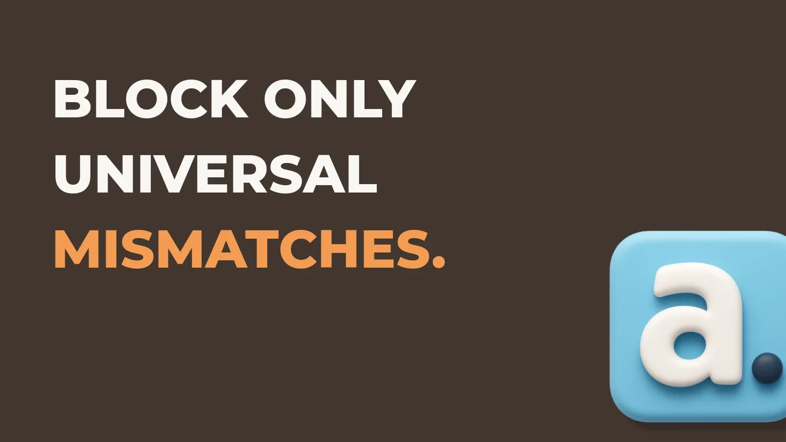 Ecommerce marketing poster reading Block only universal mismatches. with the Anata marketing product icon