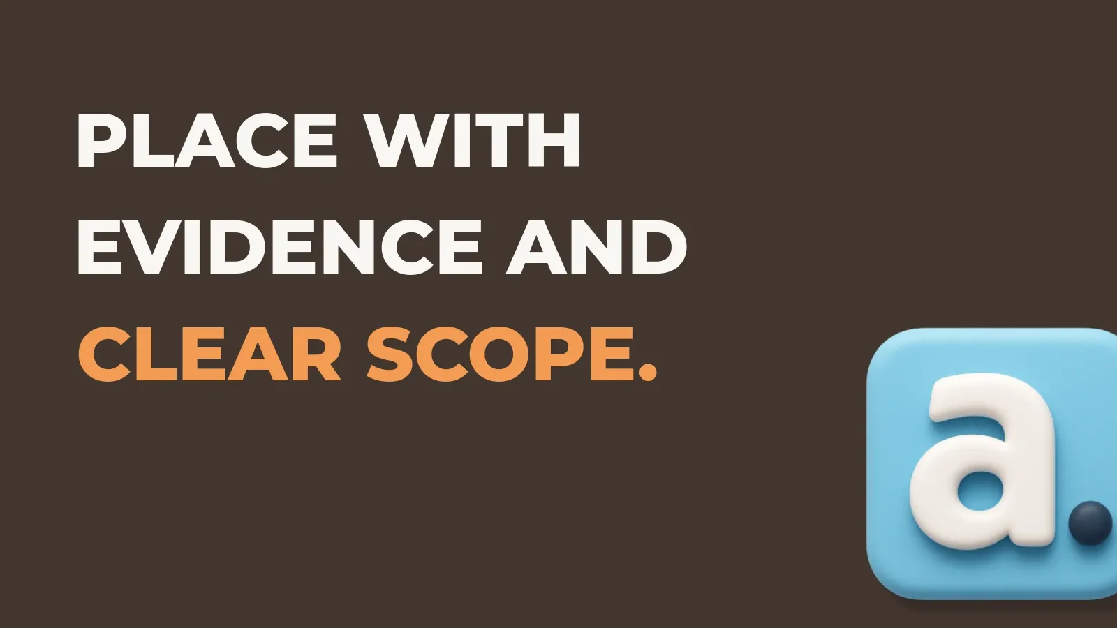 Ecommerce marketing poster reading Place with evidence and clear scope. with the Anata marketing product icon