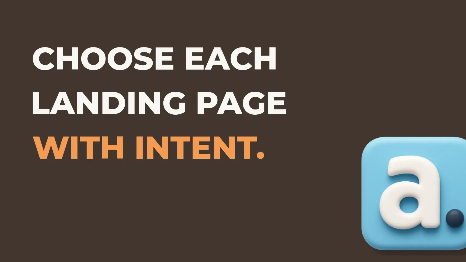 Ecommerce marketing poster reading Choose each landing page with intent. with the Anata marketing product icon
