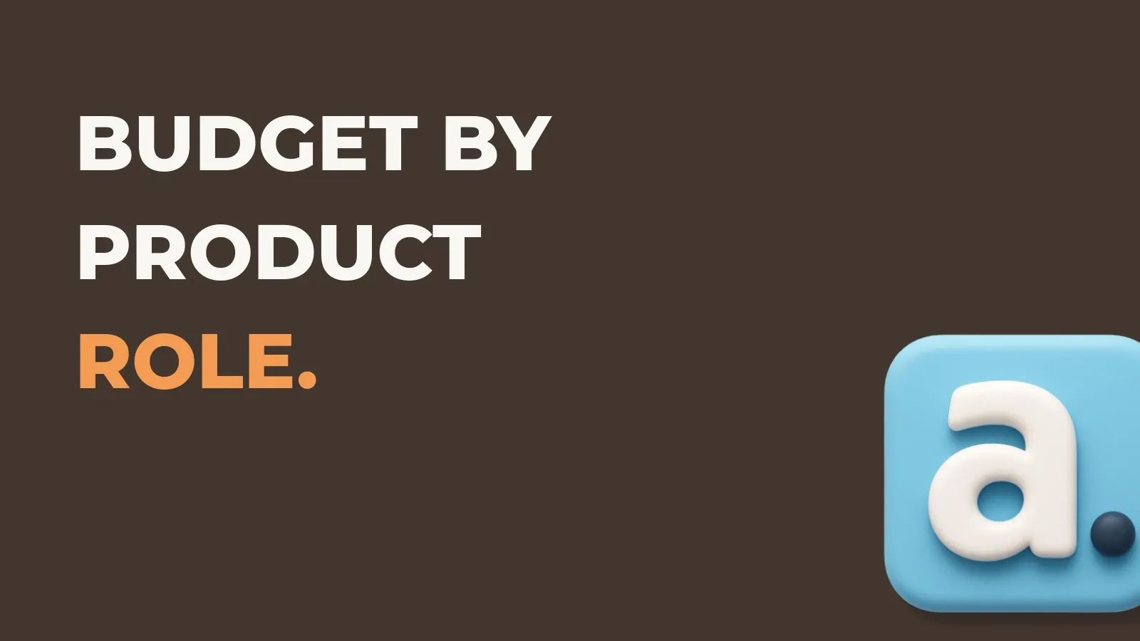 Ecommerce marketing poster reading Budget by product role. with the Anata marketing product icon