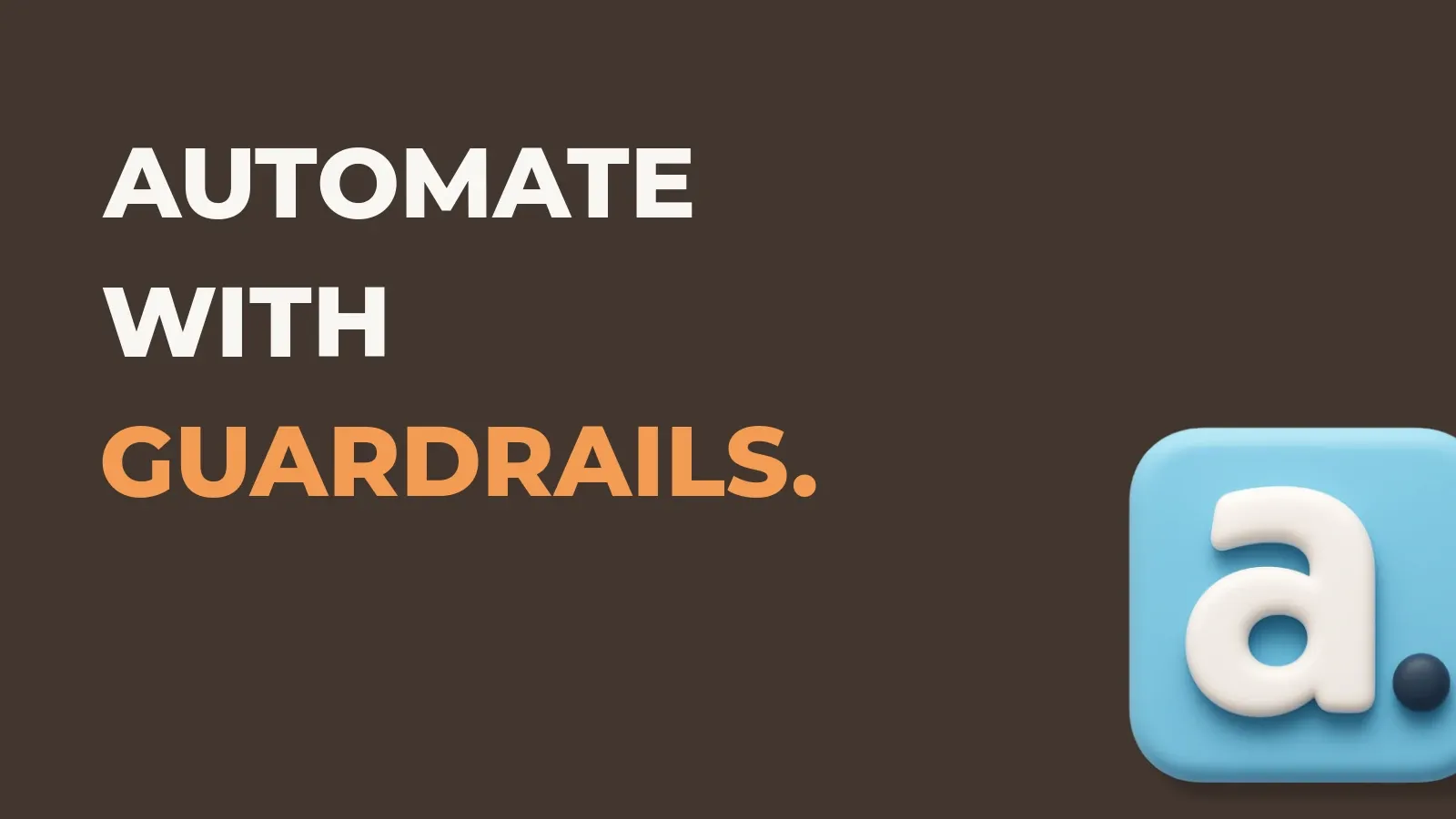 Ecommerce marketing poster reading Automate with guardrails. with the Anata marketing product icon