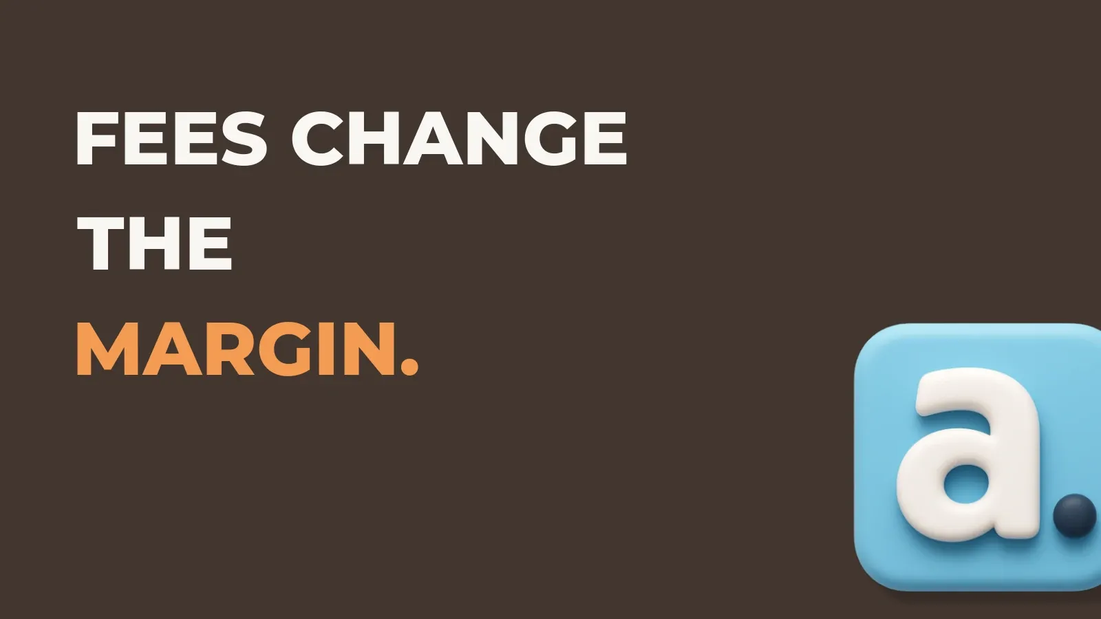 Ecommerce marketing poster reading Fees change the margin. with the Anata marketing product icon