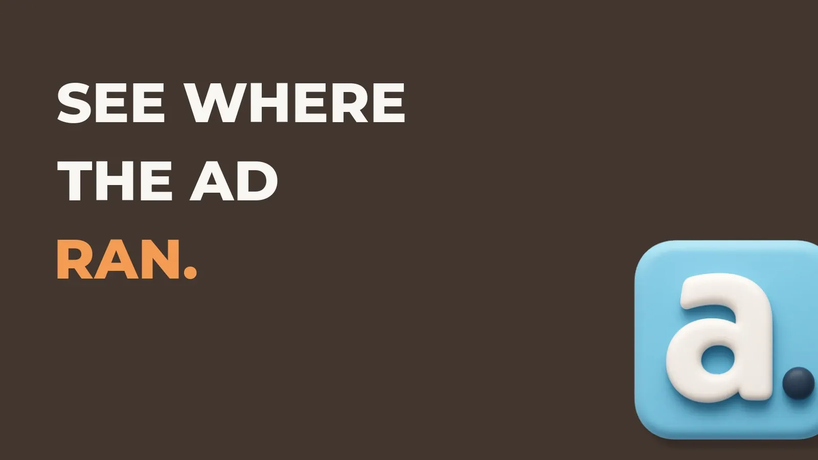 Ecommerce marketing poster reading See where the ad ran. with the Anata marketing product icon