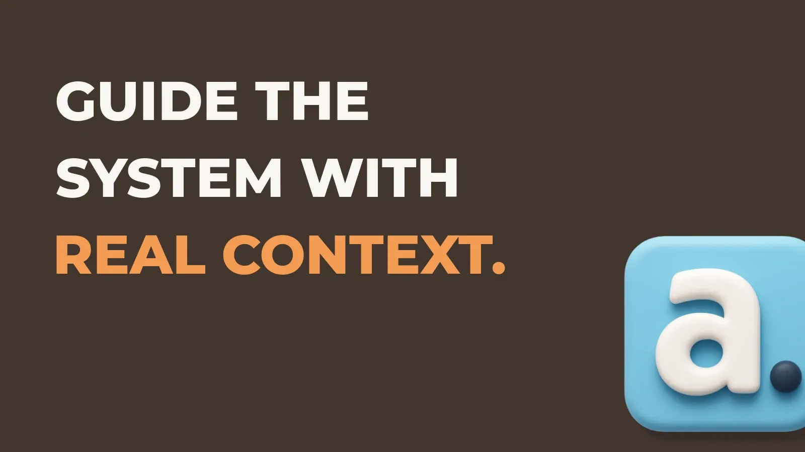 Ecommerce marketing poster reading Guide the system with real context. with the Anata marketing product icon