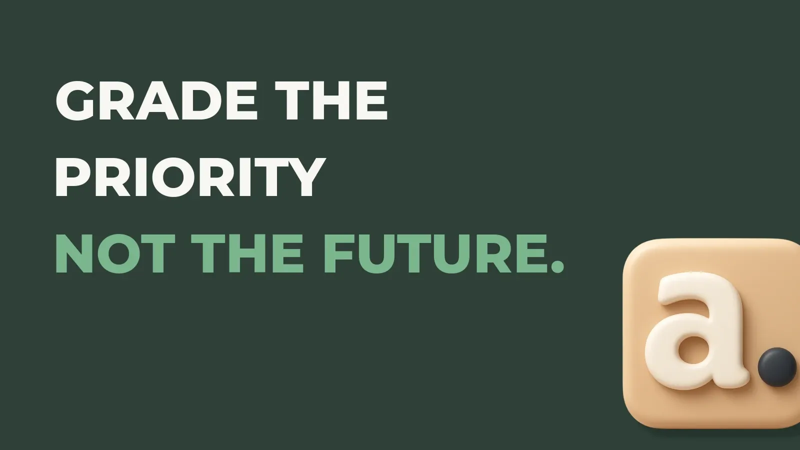 Fulfillment operations poster reading Grade the priority not the future. with the Anata Fulfillment product icon
