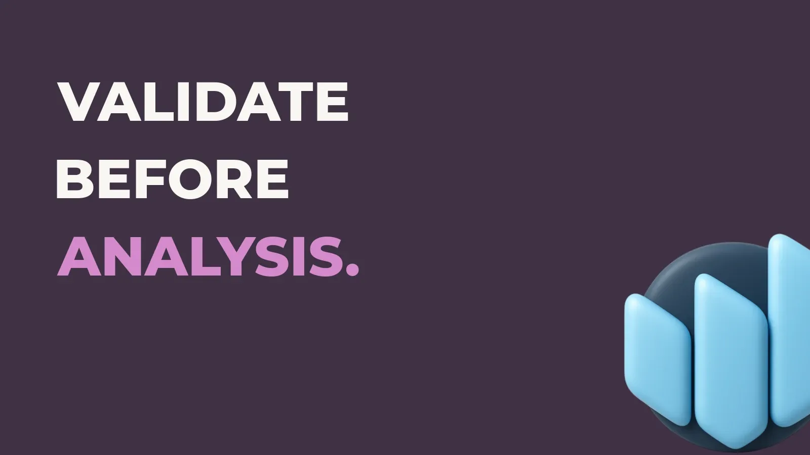 Anata Intelligence poster reading Validate before analysis. with the Anata Intelligence product icon